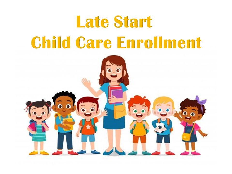 Late Start Child Care Enrollment